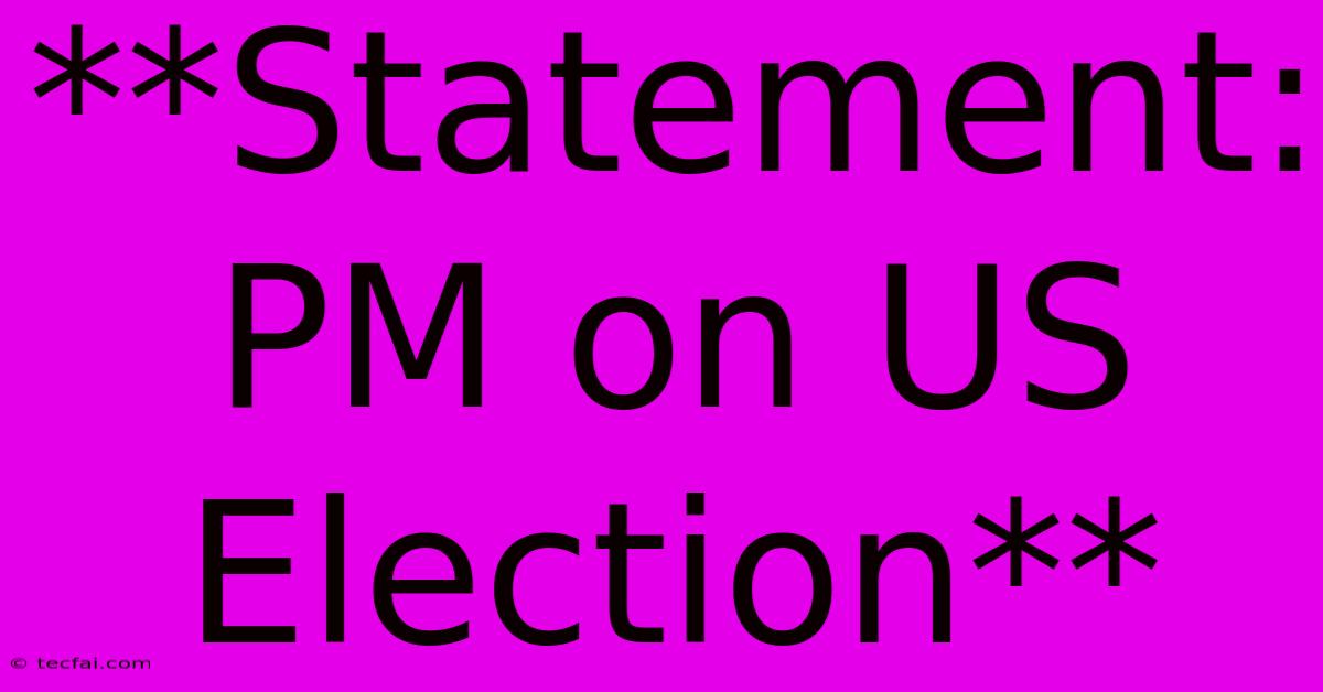 **Statement: PM On US Election** 