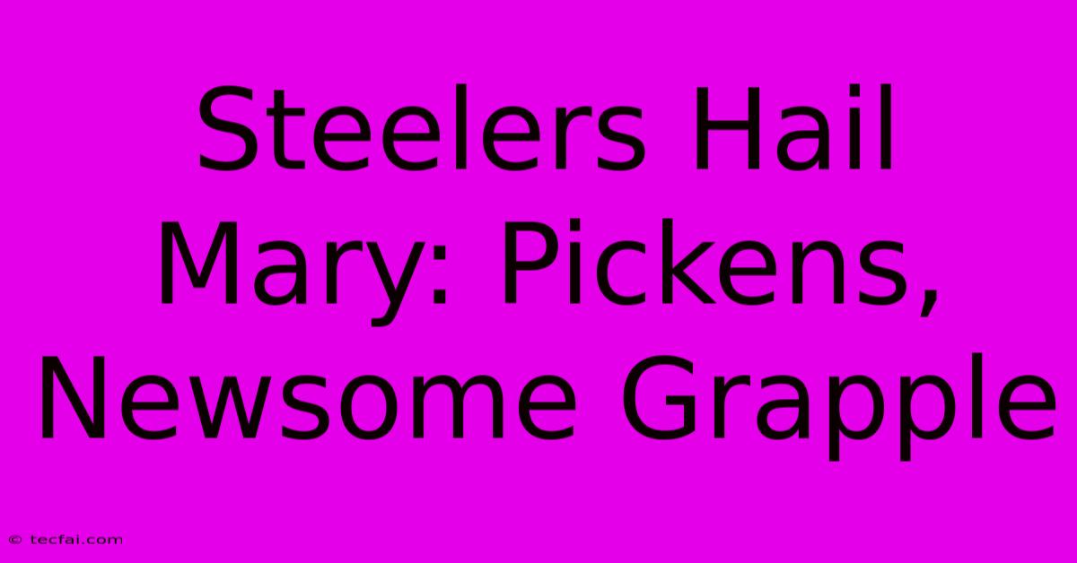 Steelers Hail Mary: Pickens, Newsome Grapple