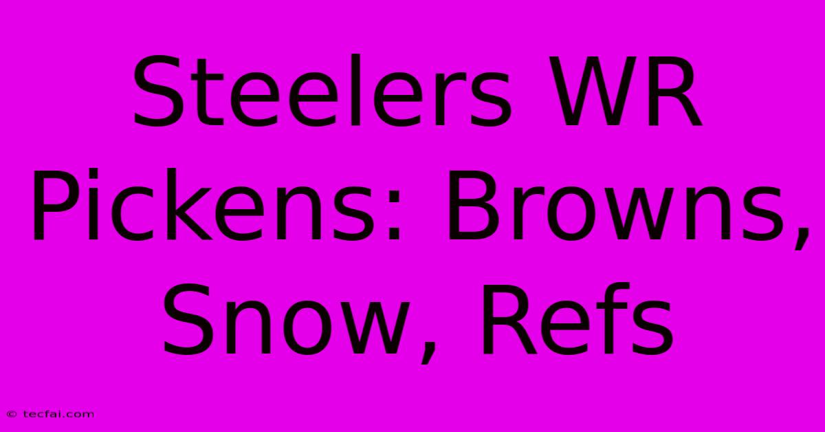 Steelers WR Pickens: Browns, Snow, Refs