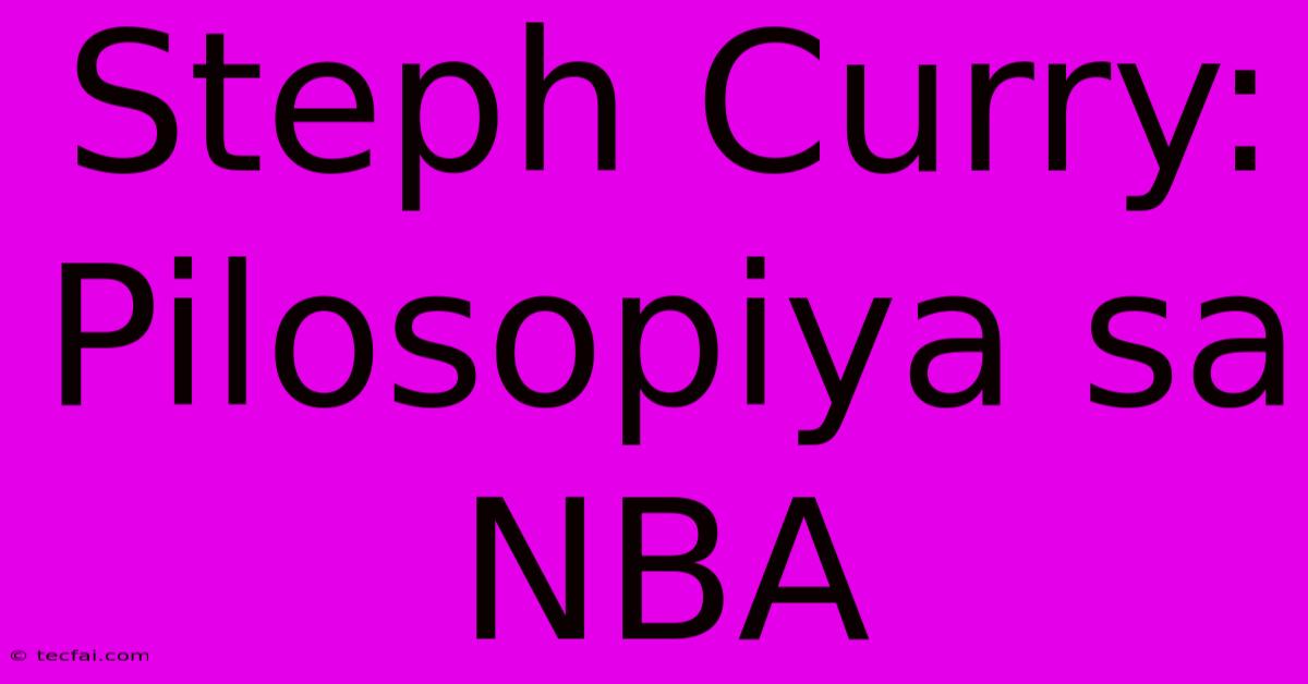 Steph Curry: Pilosopiya Sa NBA