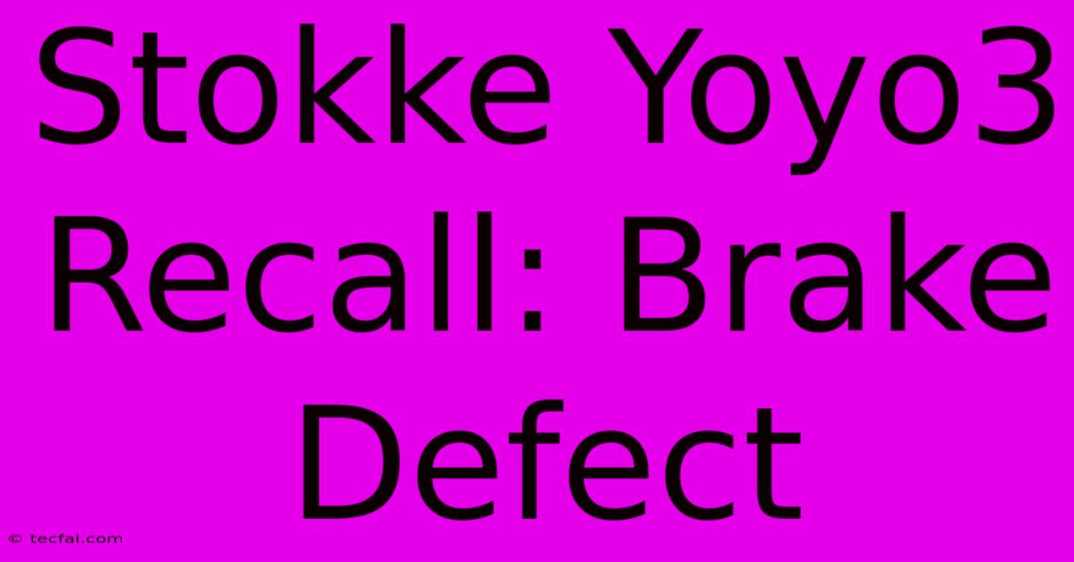 Stokke Yoyo3 Recall: Brake Defect