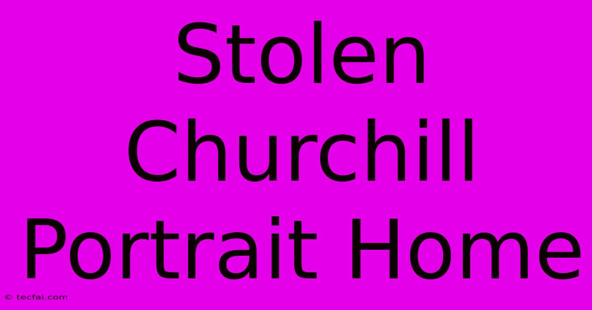 Stolen Churchill Portrait Home