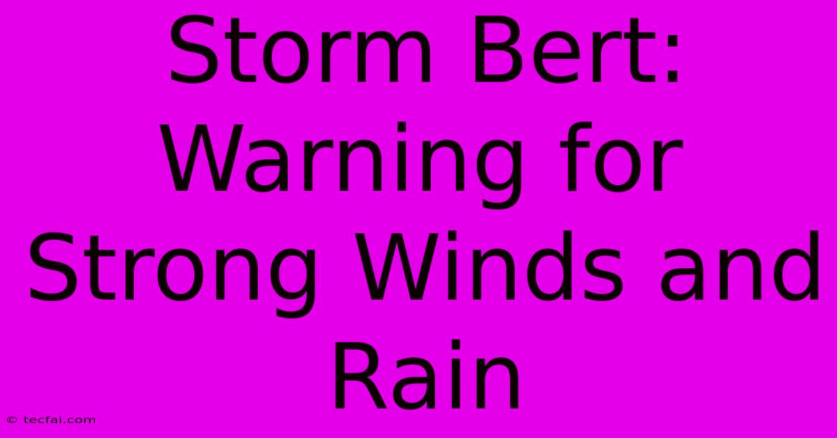 Storm Bert: Warning For Strong Winds And Rain