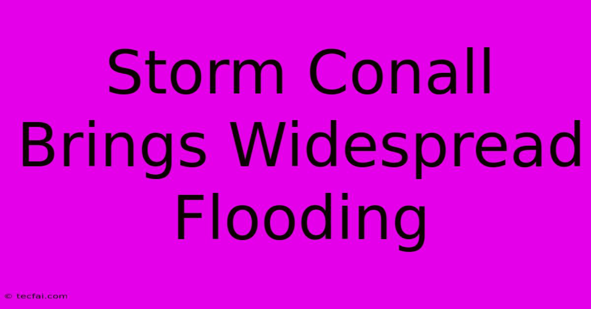 Storm Conall Brings Widespread Flooding