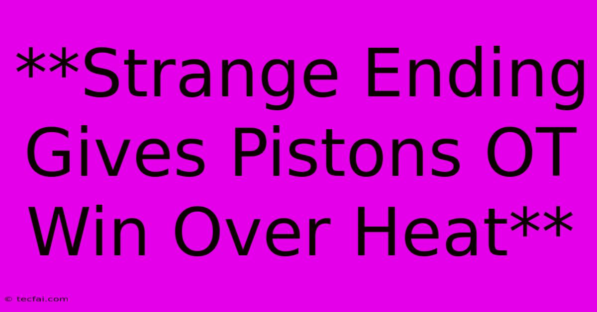 **Strange Ending Gives Pistons OT Win Over Heat** 