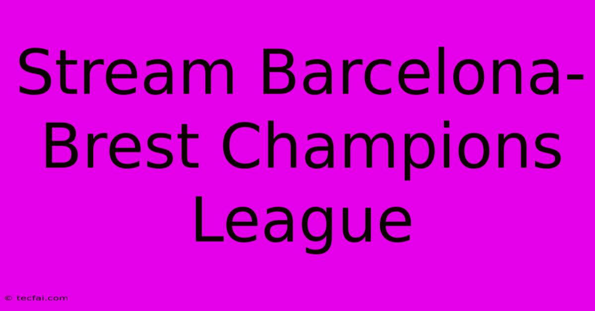 Stream Barcelona-Brest Champions League