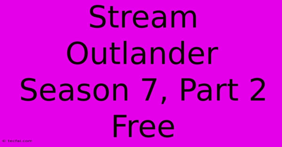 Stream Outlander Season 7, Part 2 Free