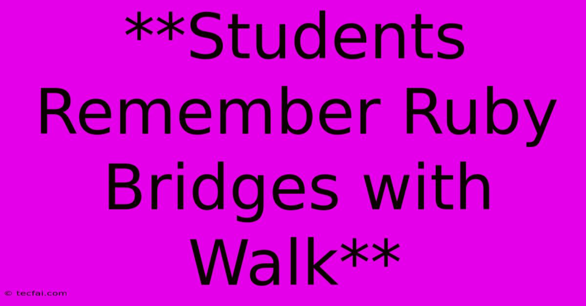 **Students Remember Ruby Bridges With Walk**