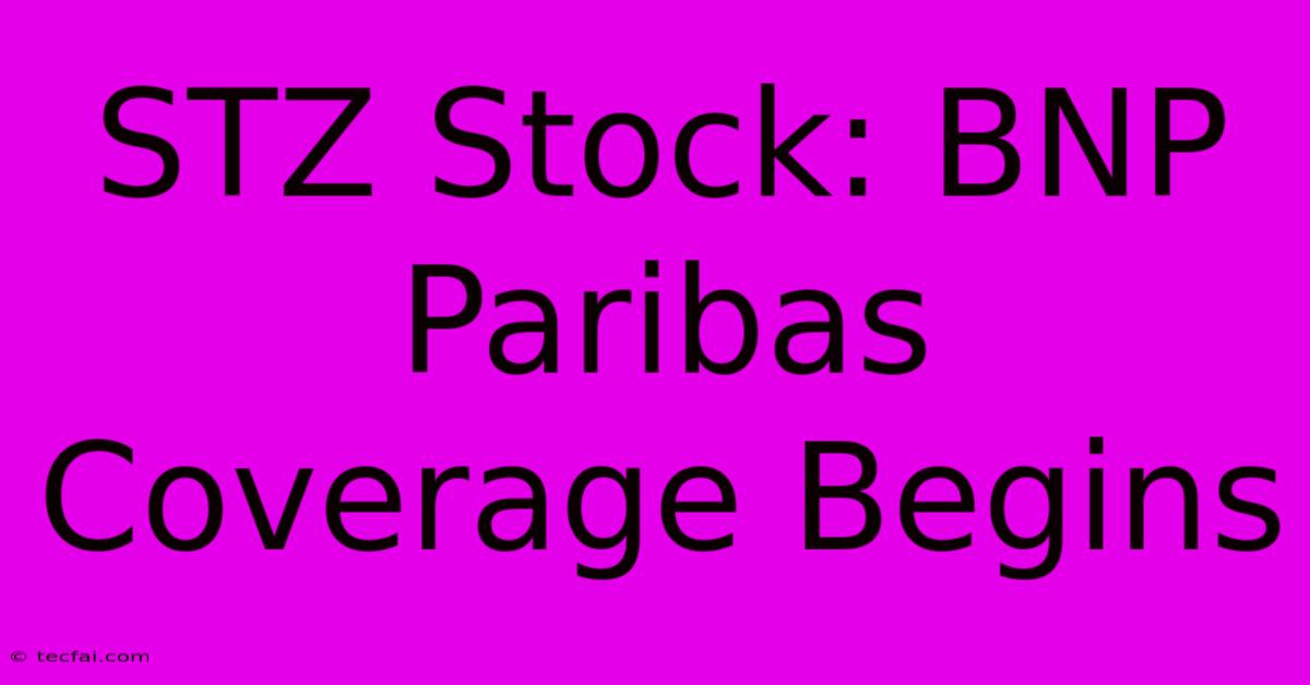 STZ Stock: BNP Paribas Coverage Begins