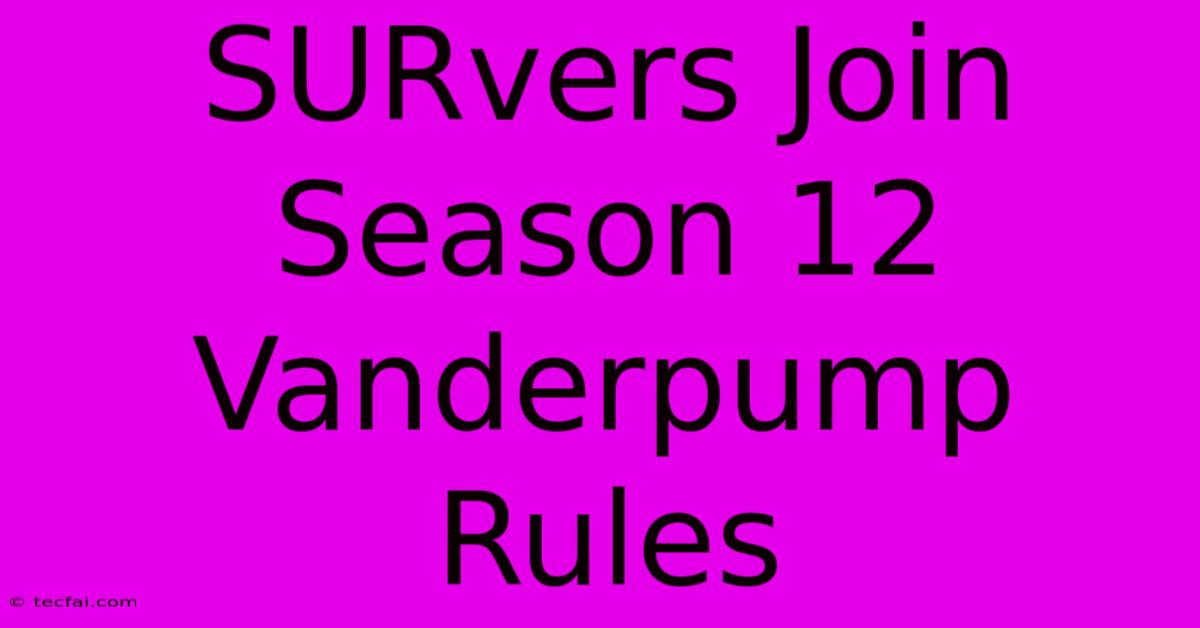 SURvers Join Season 12 Vanderpump Rules