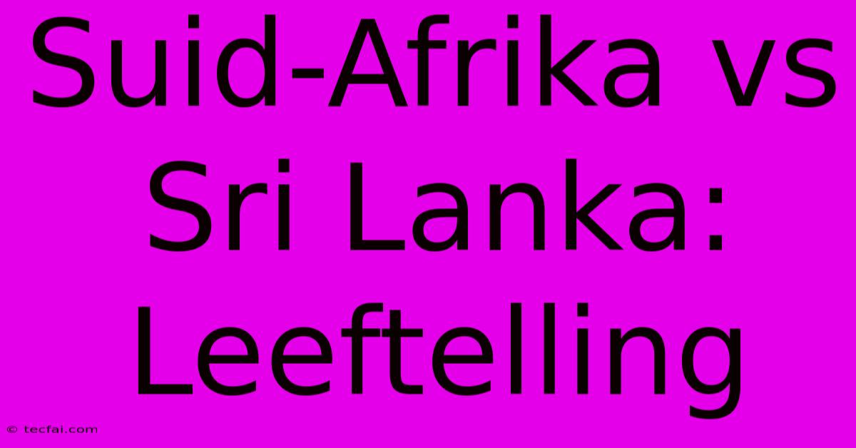 Suid-Afrika Vs Sri Lanka: Leeftelling