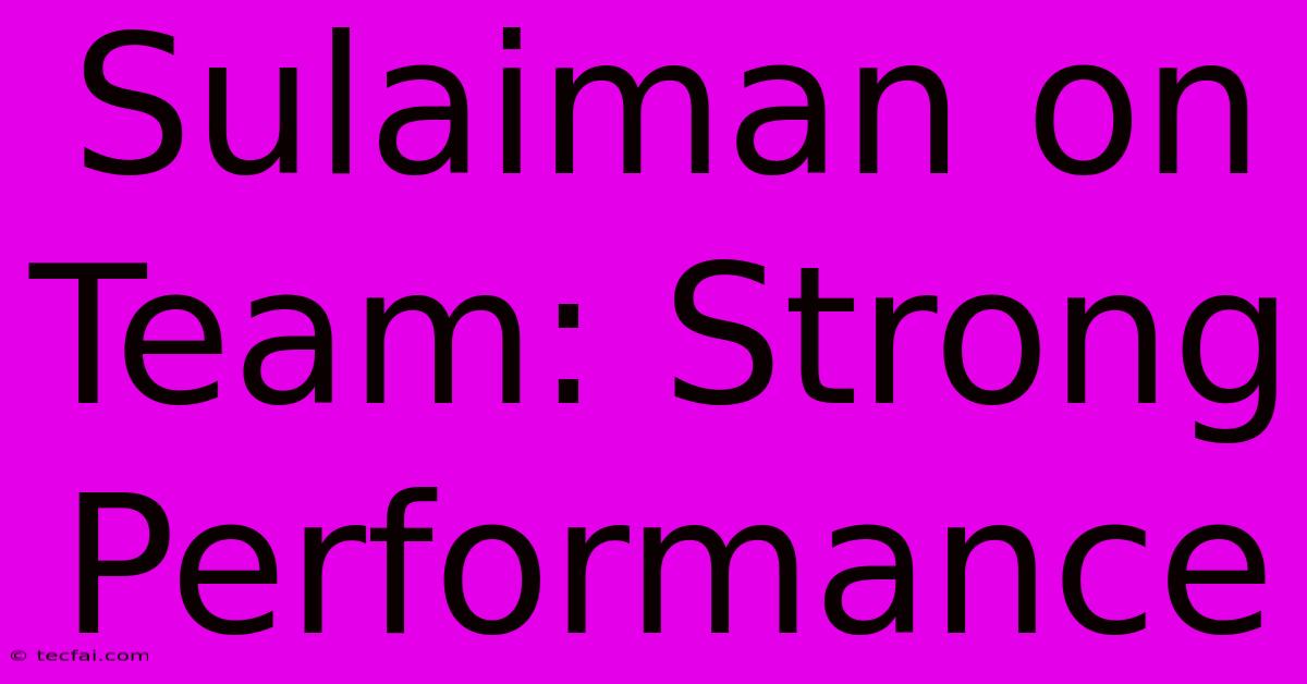 Sulaiman On Team: Strong Performance