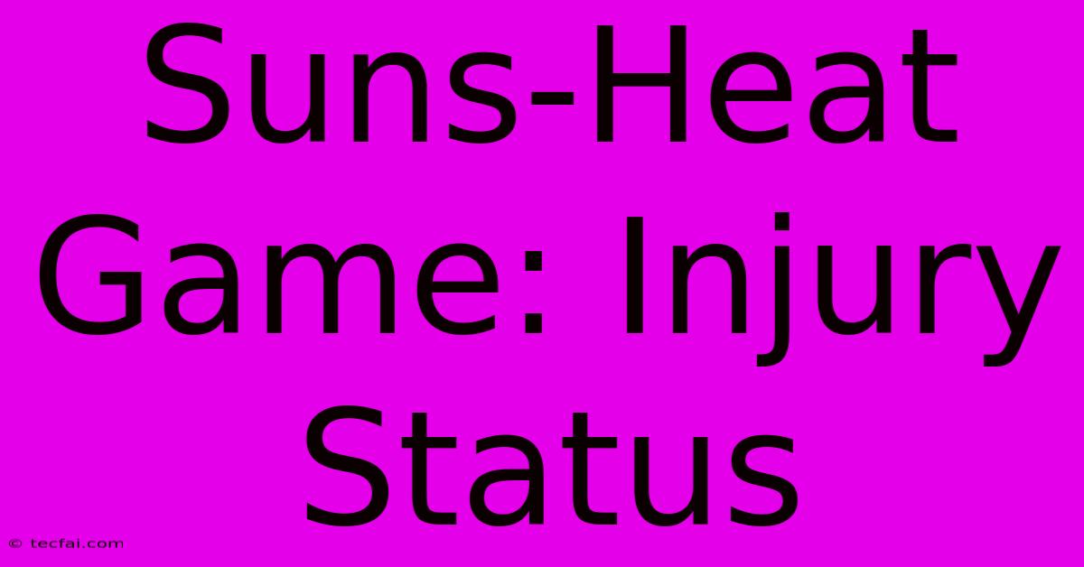 Suns-Heat Game: Injury Status 