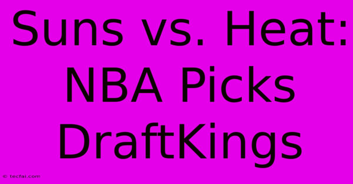 Suns Vs. Heat: NBA Picks DraftKings