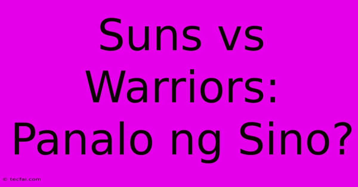 Suns Vs Warriors: Panalo Ng Sino?