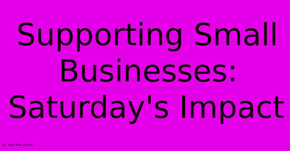 Supporting Small Businesses: Saturday's Impact