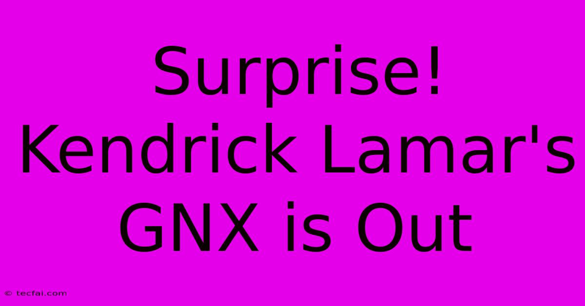 Surprise! Kendrick Lamar's GNX Is Out