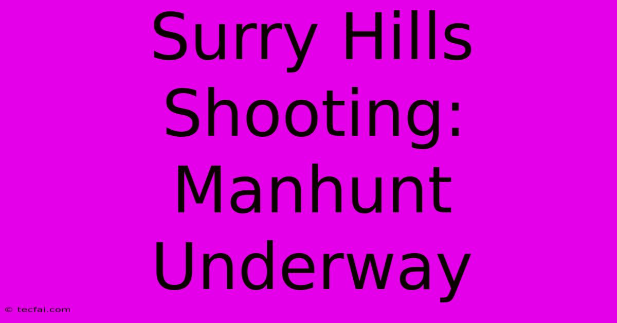 Surry Hills Shooting: Manhunt Underway