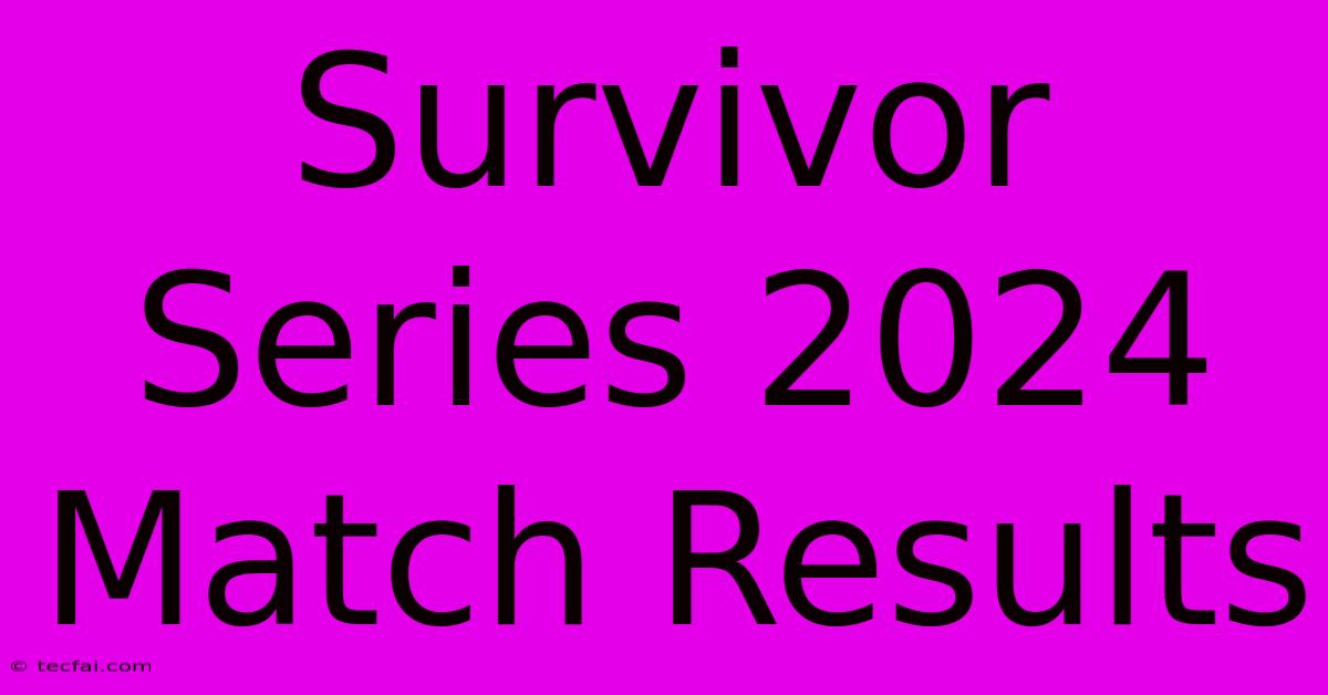 Survivor Series 2024 Match Results