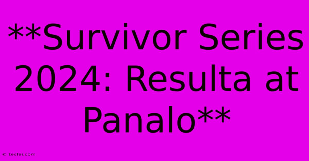 **Survivor Series 2024: Resulta At Panalo**