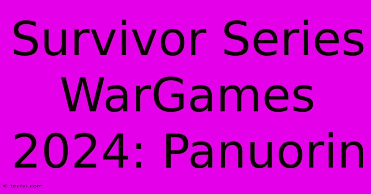 Survivor Series WarGames 2024: Panuorin