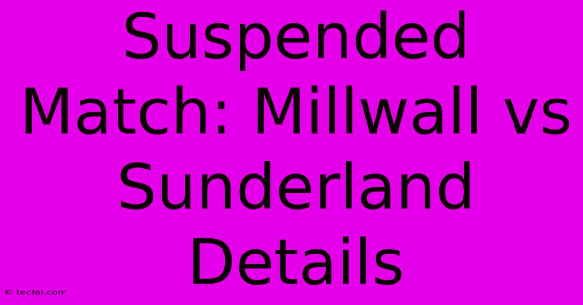 Suspended Match: Millwall Vs Sunderland Details