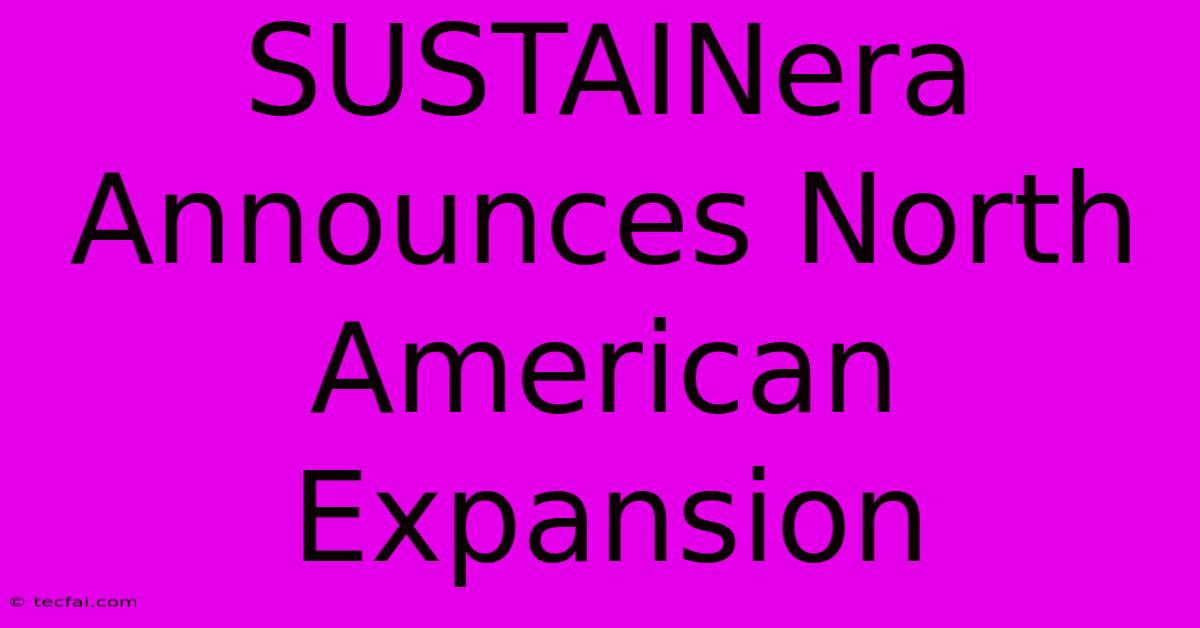 SUSTAINera Announces North American Expansion