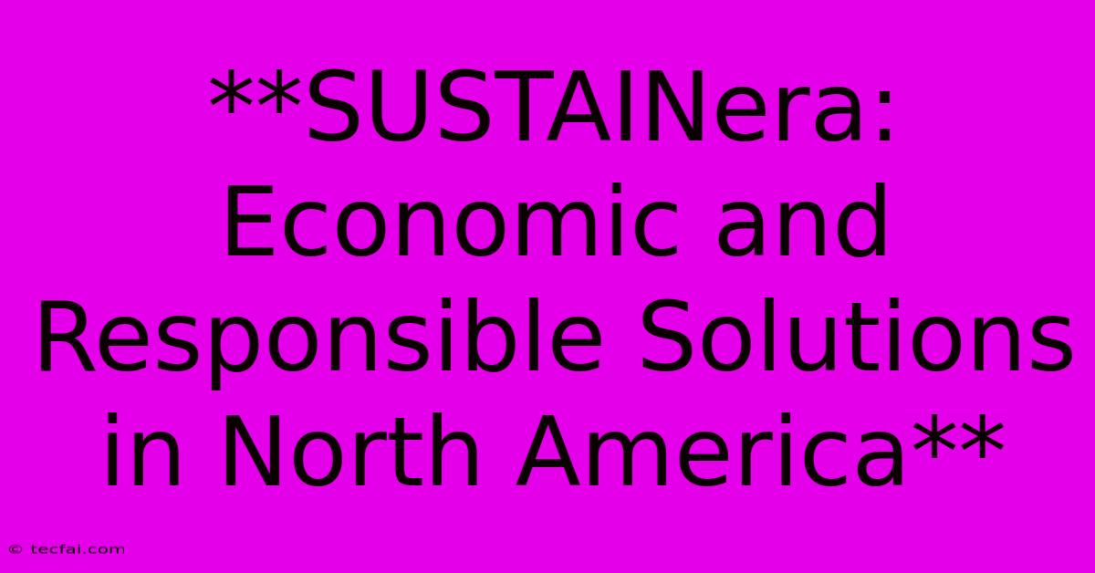 **SUSTAINera: Economic And Responsible Solutions In North America**