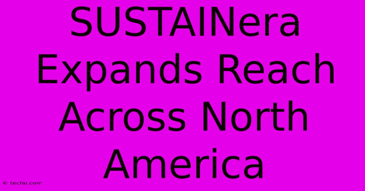 SUSTAINera Expands Reach Across North America 