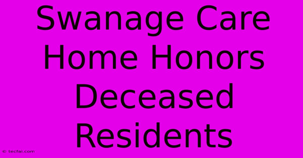 Swanage Care Home Honors Deceased Residents