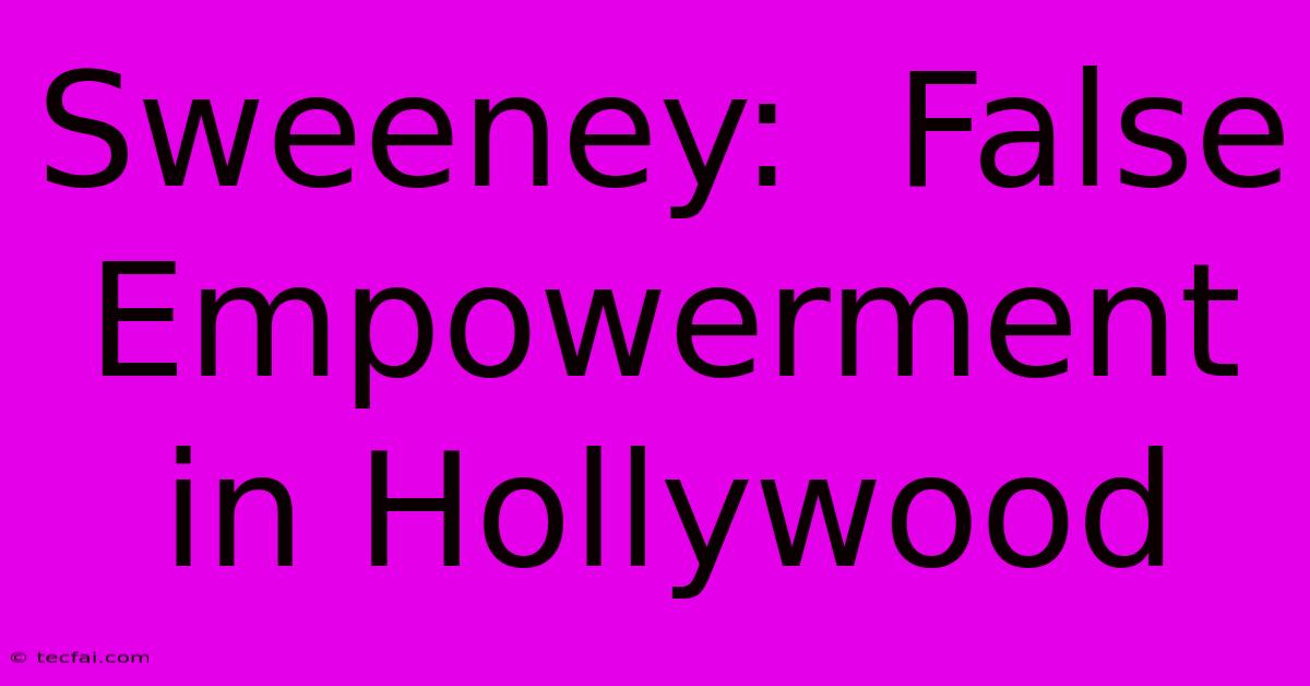 Sweeney:  False Empowerment In Hollywood