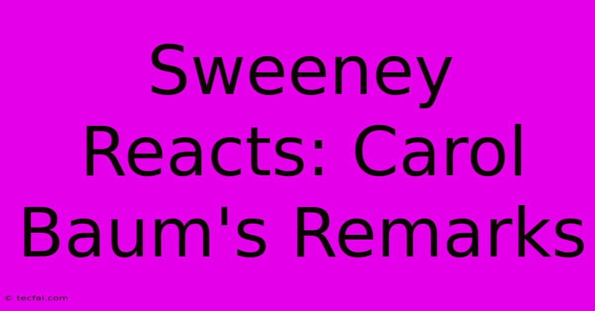 Sweeney Reacts: Carol Baum's Remarks