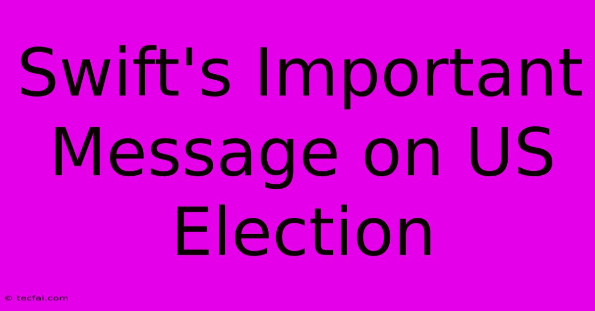 Swift's Important Message On US Election