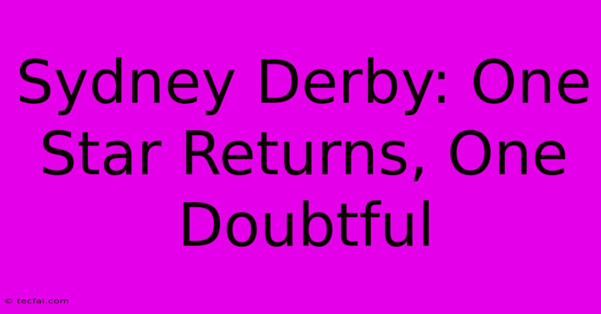 Sydney Derby: One Star Returns, One Doubtful