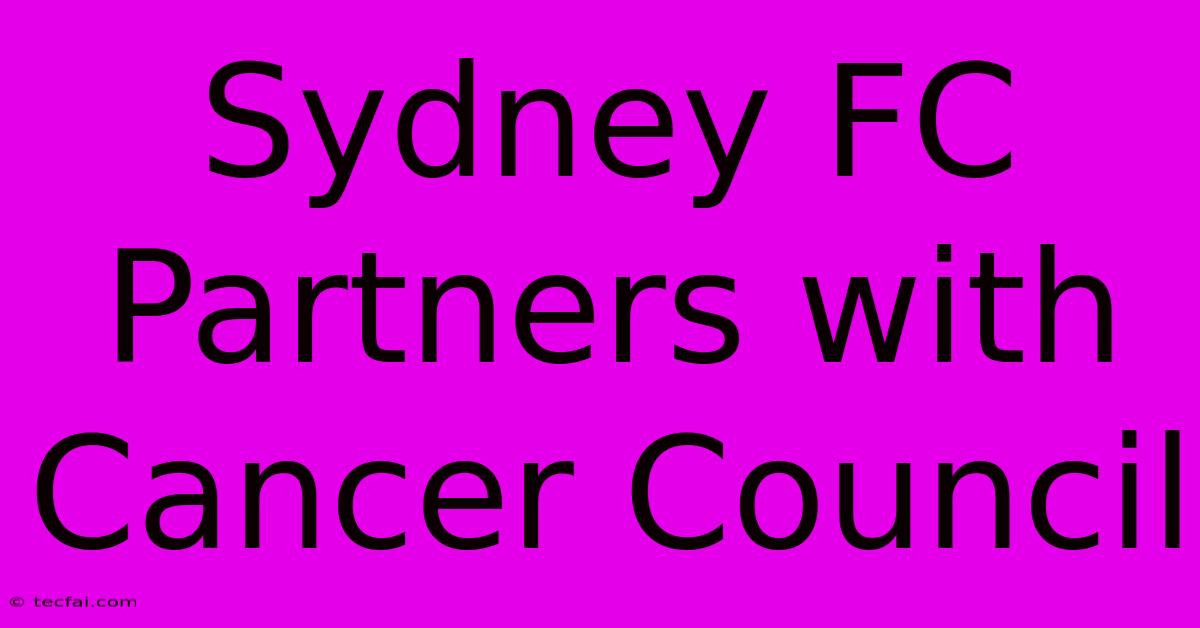 Sydney FC Partners With Cancer Council