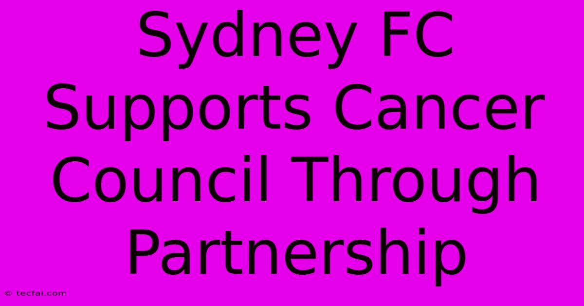 Sydney FC Supports Cancer Council Through Partnership