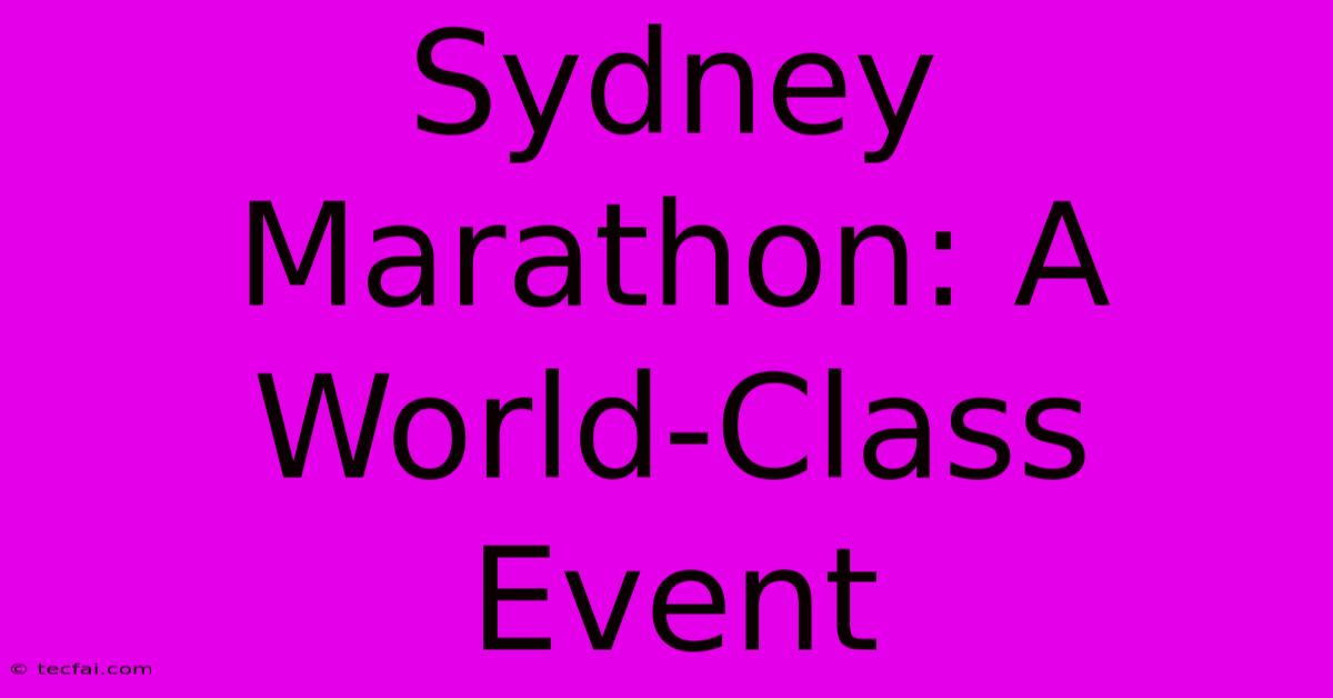 Sydney Marathon: A World-Class Event 