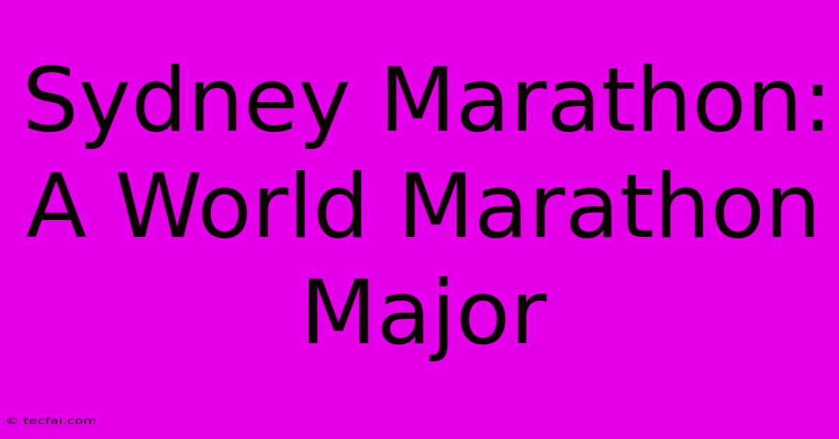 Sydney Marathon: A World Marathon Major 