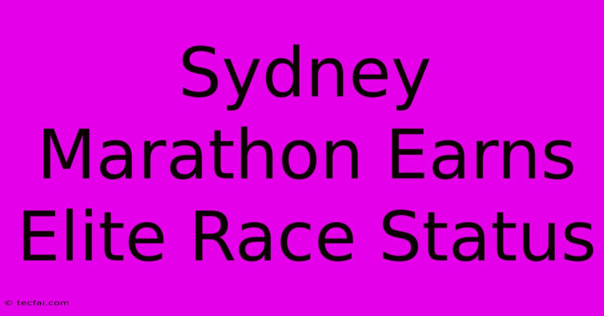 Sydney Marathon Earns Elite Race Status