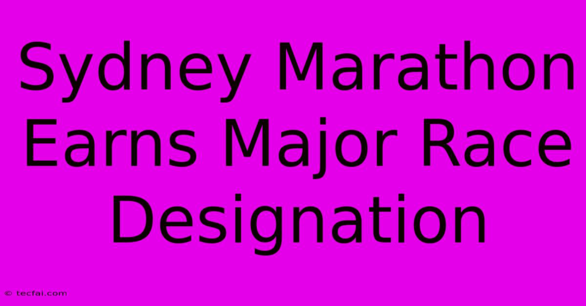 Sydney Marathon Earns Major Race Designation 