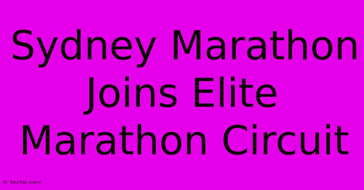 Sydney Marathon Joins Elite Marathon Circuit