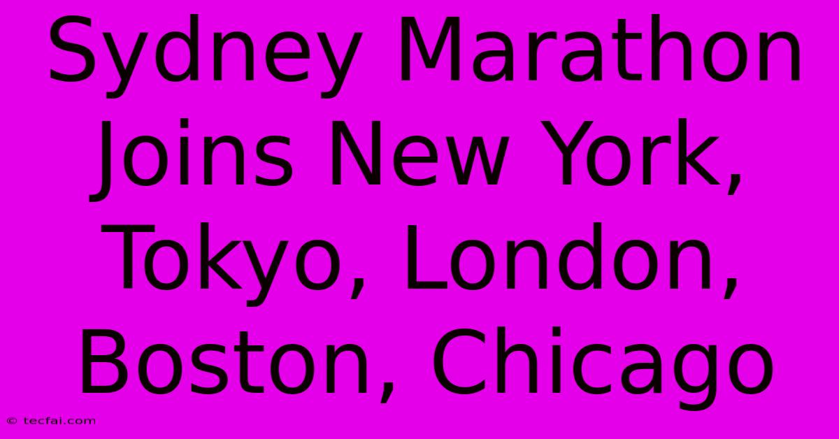 Sydney Marathon Joins New York, Tokyo, London, Boston, Chicago