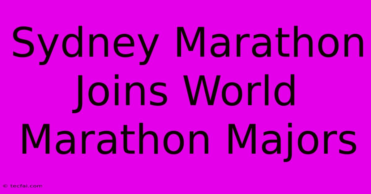 Sydney Marathon Joins World Marathon Majors