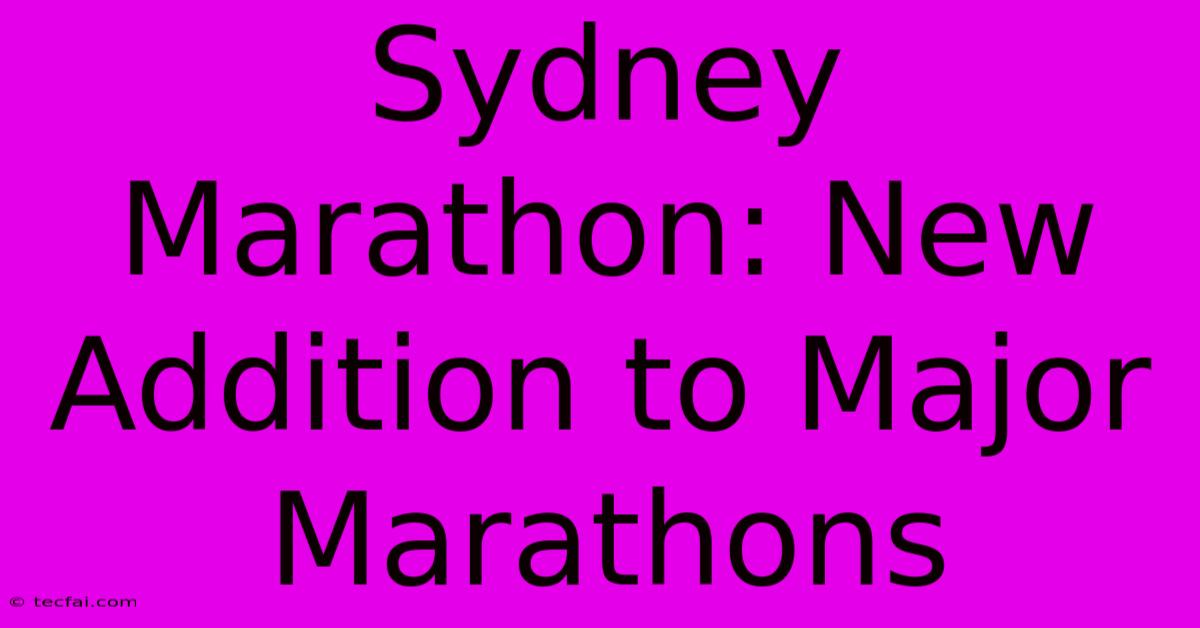 Sydney Marathon: New Addition To Major Marathons