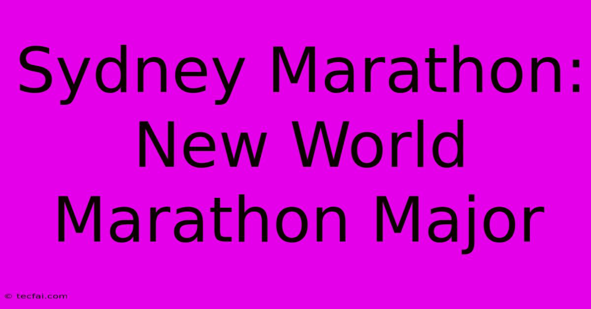 Sydney Marathon: New World Marathon Major