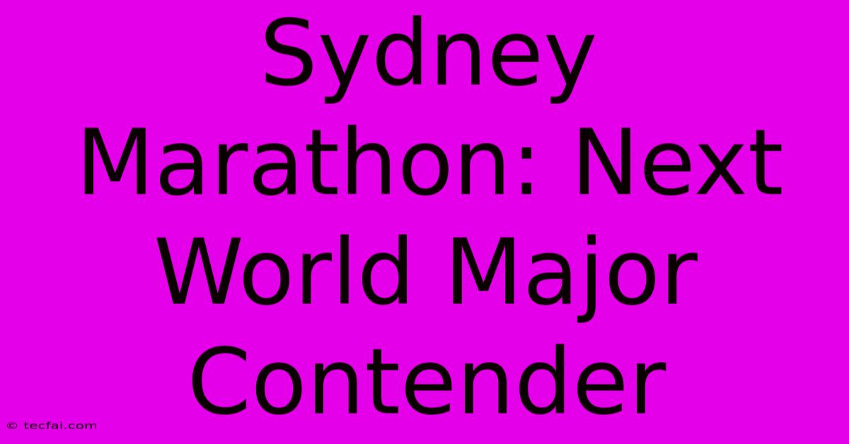 Sydney Marathon: Next World Major Contender