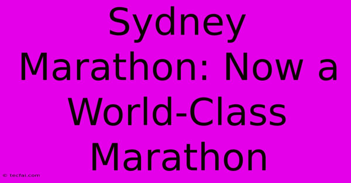 Sydney Marathon: Now A World-Class Marathon 