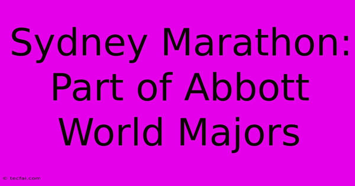 Sydney Marathon: Part Of Abbott World Majors 