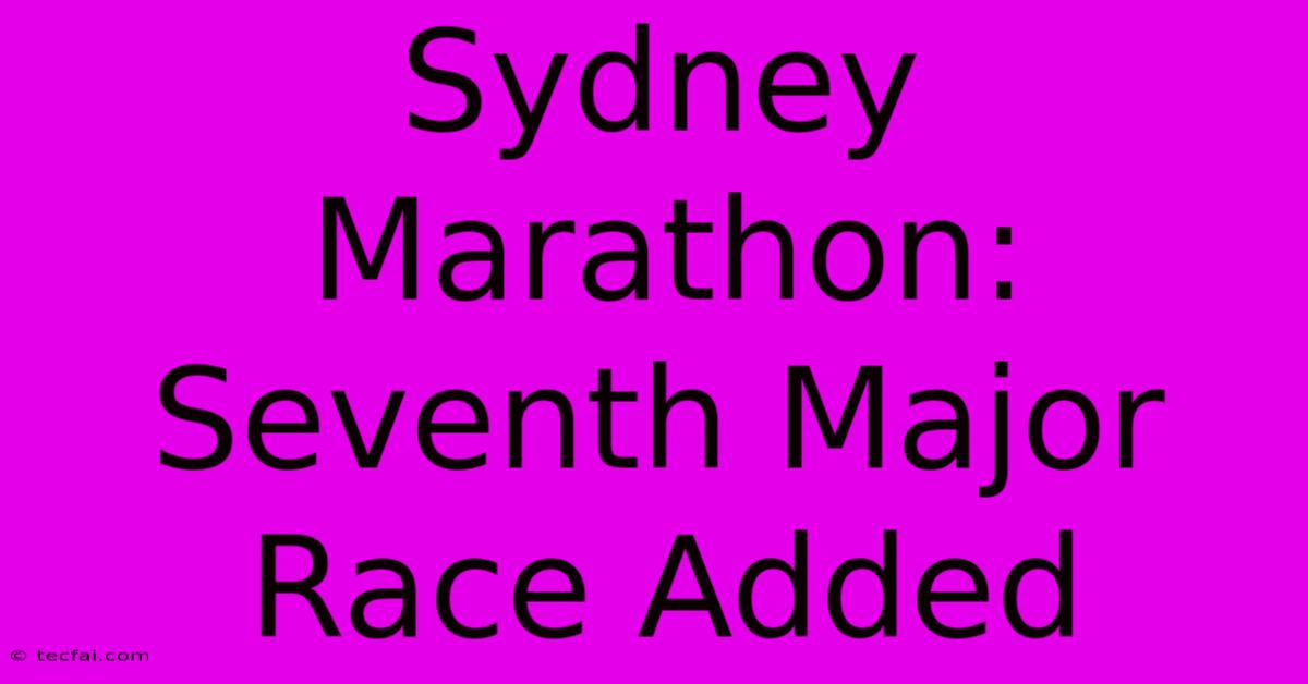 Sydney Marathon: Seventh Major Race Added