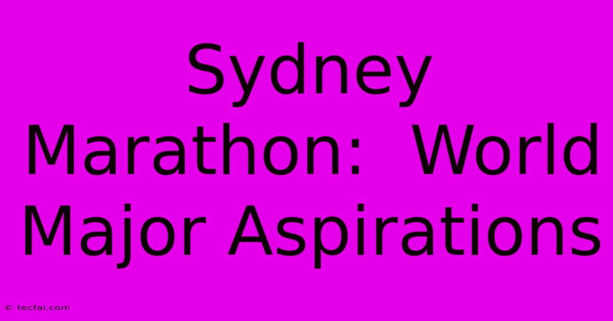 Sydney Marathon:  World Major Aspirations